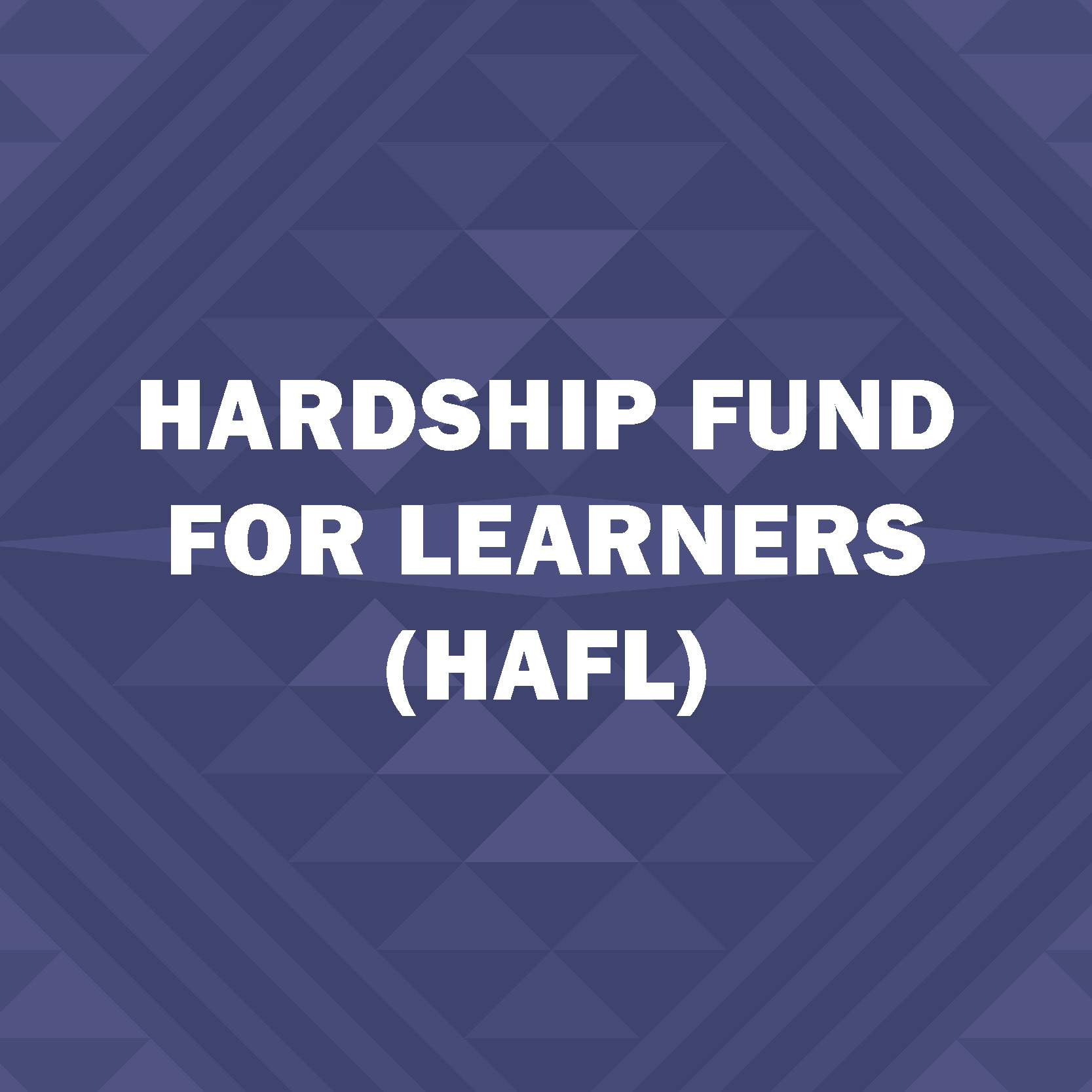 Hardship Fund for Learners (HAFL)