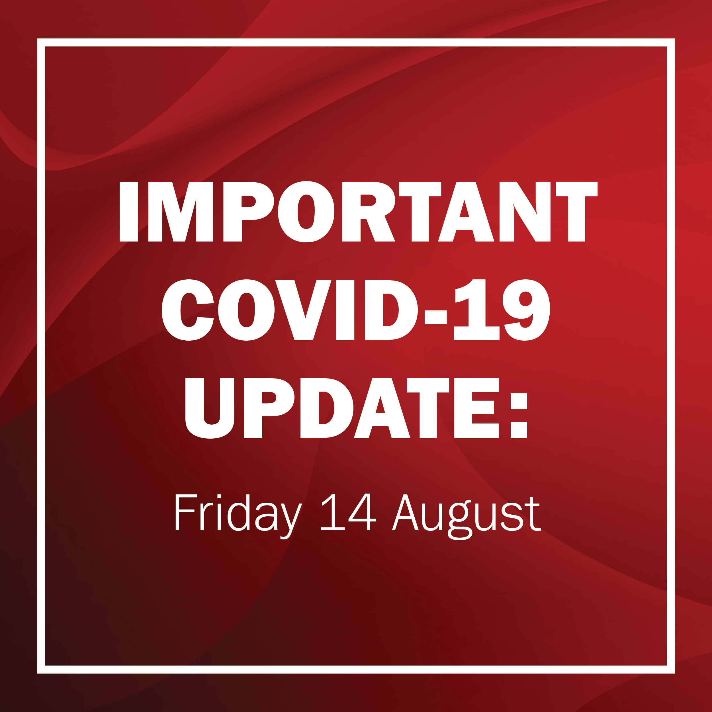 COVID-19 response: Friday 14 August